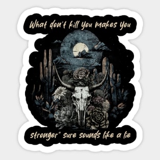 What Don't Kill You Makes You Stronger Sure Sounds Like A Lie Bull Floral Sticker